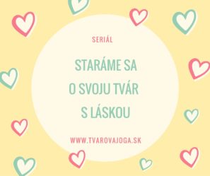 Seriál : Staráme sa o svoju tvár s láskou - 1.diel